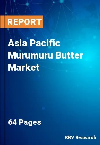 Asia Pacific Murumuru Butter Market Size, Growth Report, 2028