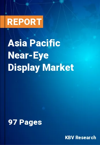Asia Pacific Near-Eye Display Market Size & Share by 2022-2028