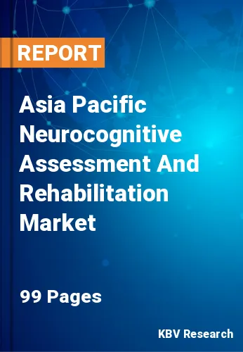 Asia Pacific Neurocognitive Assessment And Rehabilitation Market Size, 2030