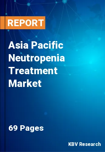 Asia Pacific Neutropenia Treatment Market Size & Share by 2026