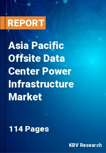 Asia Pacific Offsite Data Center Power Infrastructure Market Size [2031]
