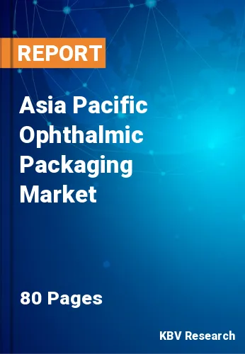 Asia Pacific Ophthalmic Packaging Market Size Report, 2027