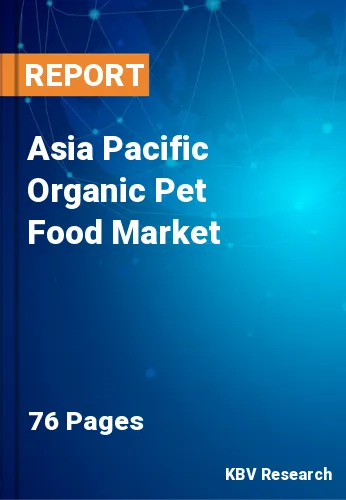Asia Pacific Organic Pet Food Market Size, Trends by 2022-2028