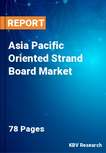 Asia Pacific Oriented Strand Board Market Size Report, 2028