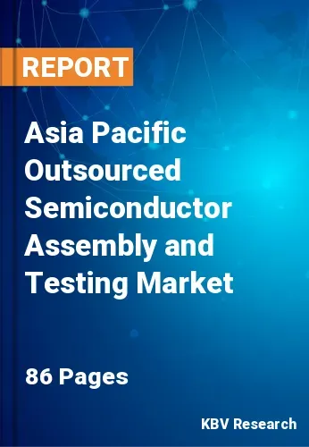 Asia Pacific Outsourced Semiconductor Assembly and Testing Market Size, 2028