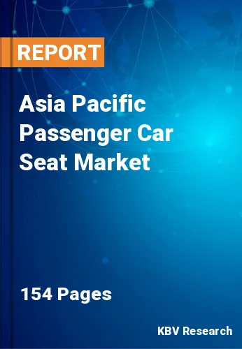 Asia Pacific Passenger Car Seat Market Size & Share, 2030