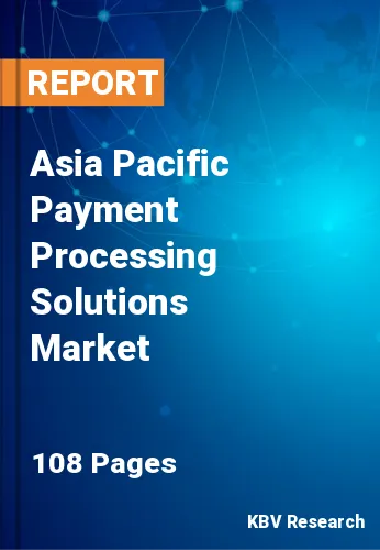 Asia Pacific Payment Processing Solutions Market Size, Analysis, Growth