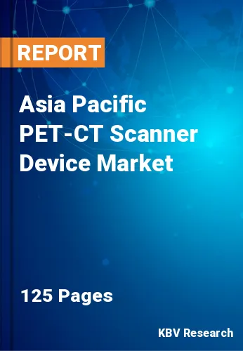 Asia Pacific PET-CT Scanner Device Market Size, Share, 2027