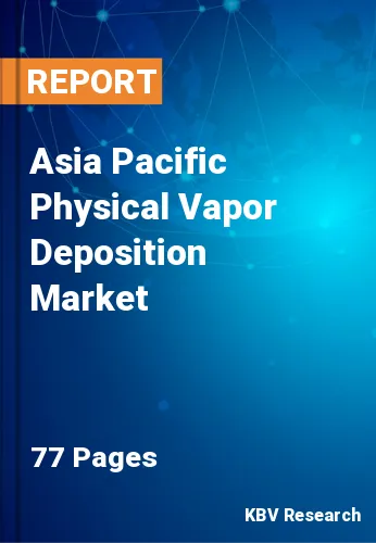 Asia Pacific Physical Vapor Deposition Market Size Report 2025