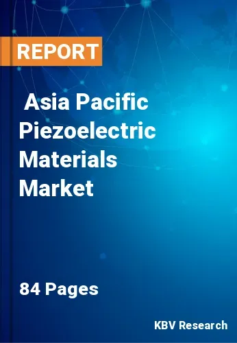  Asia Pacific Piezoelectric Materials Market Size, Analysis, Growth