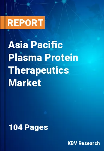 Asia Pacific Plasma Protein Therapeutics Market