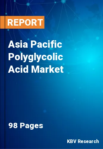 Asia Pacific Polyglycolic Acid Market Size | Trend to 2031