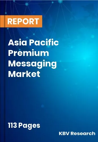Asia Pacific Premium Messaging Market Size & Analysis | 2031