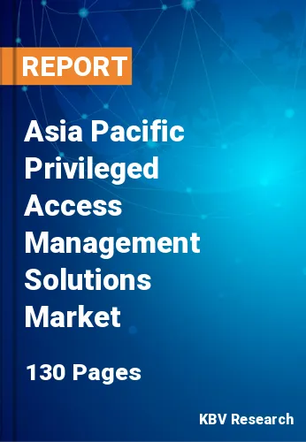 Asia Pacific Privileged Access Management Solutions Market Size, 2030