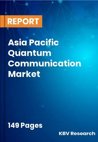 Asia Pacific Quantum Communication Market Size Report | 2032