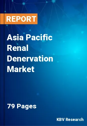 Asia Pacific Renal Denervation Market Size & Forecast by 2028