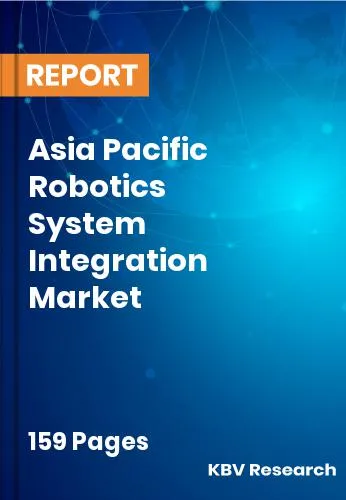 Asia Pacific Robotics System Integration Market Size | 2032