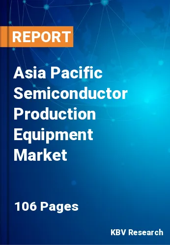 Asia Pacific Semiconductor Production Equipment Market Size, 2028