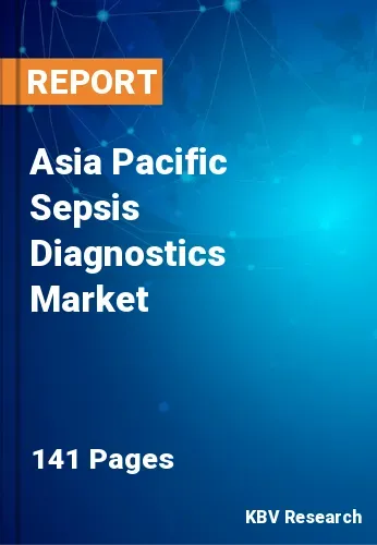 Asia Pacific Sepsis Diagnostics Market Size, Trends by 2028