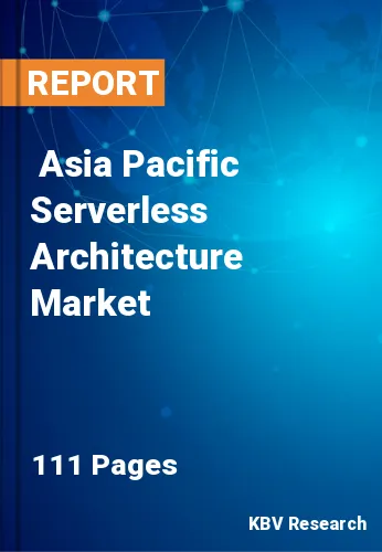  Asia Pacific Serverless Architecture Market