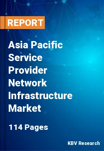Asia Pacific Service Provider Network Infrastructure Market Size, 2028