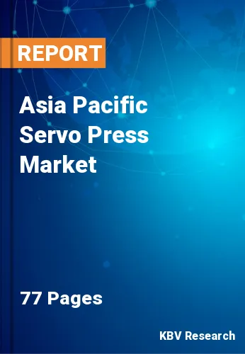 Asia Pacific Servo Press Market Size, Share, Report 2027