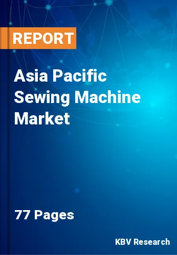 Asia Pacific Sewing Machine Market Size & Forecast by 2028