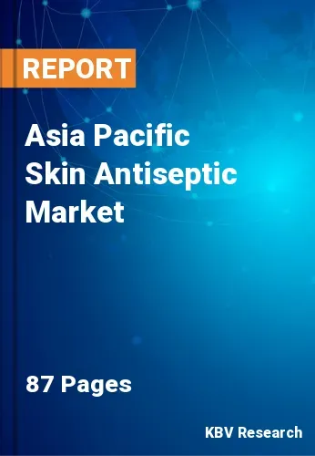 Asia Pacific Skin Antiseptic Market Size, Share & Trend, 2029