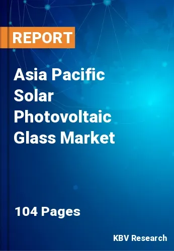 Asia Pacific Solar Photovoltaic Glass Market Size Share 2031