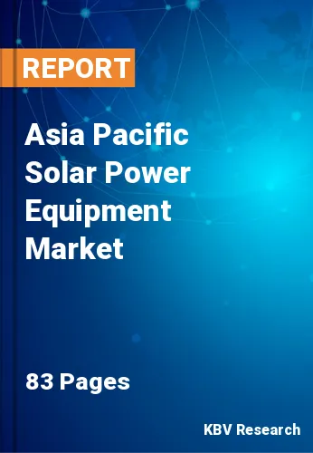 Asia Pacific Solar Power Equipment Market Size, Trends by 2027