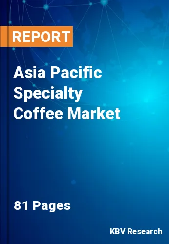 Asia Pacific Specialty Coffee Market Size Report to 2029