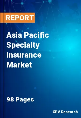 Asia Pacific Specialty Insurance Market Size & Share to 2028