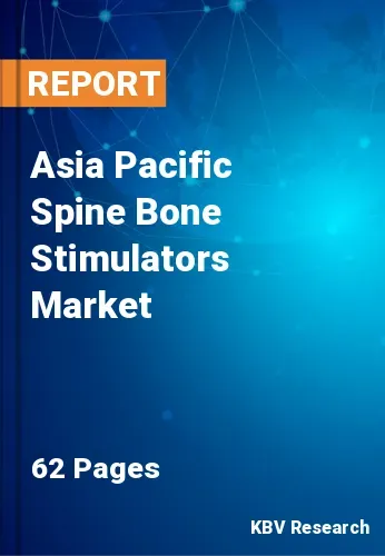 Asia Pacific Spine Bone Stimulators Market Size & Share, 2028