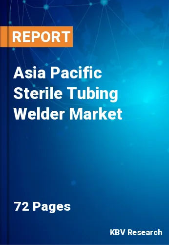 Asia Pacific Sterile Tubing Welder Market Size & Analysis, 2028