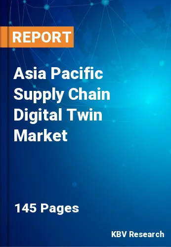 Asia Pacific Supply Chain Digital Twin Market Size to 2030