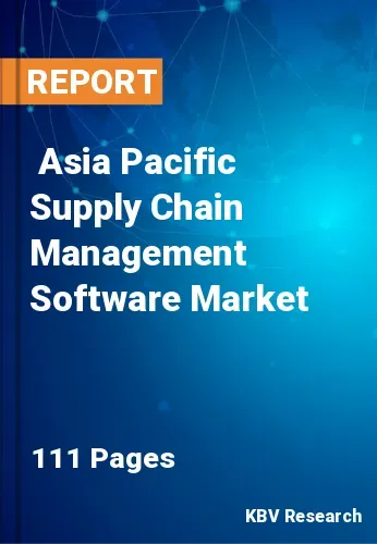  Asia Pacific Supply Chain Management Software Market Size, Analysis, Growth