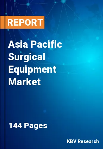 Asia Pacific Surgical Equipment Market Size, Analysis, Growth