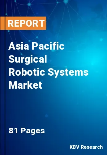 Asia Pacific Surgical Robotic Systems Market Size by 2026