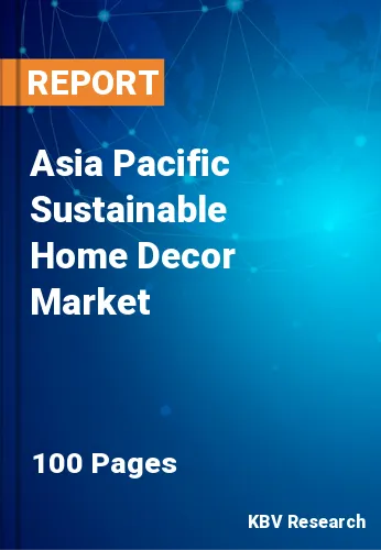 Asia Pacific Sustainable Home Decor Market Size to 2022-2028