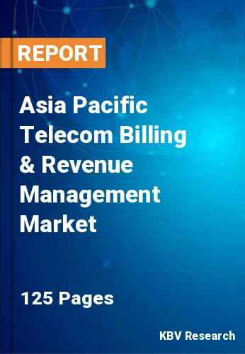Asia Pacific Telecom Billing & Revenue Management Market Size & Forecast 2020-2026