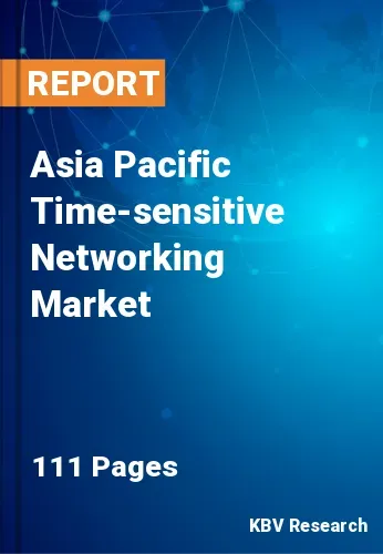 Asia Pacific Time-sensitive Networking Market Size to 2027