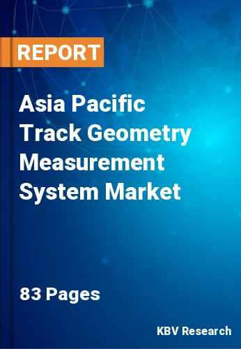 Asia Pacific Track Geometry Measurement System Market Size, 2028