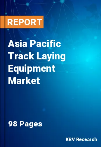 Asia Pacific Track Laying Equipment Market Size | 2030