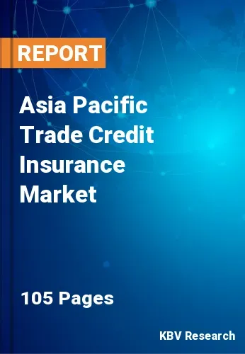 Asia Pacific Trade Credit Insurance Market Size by 2022-2028
