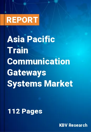 Asia Pacific Train Communication Gateways Systems Market