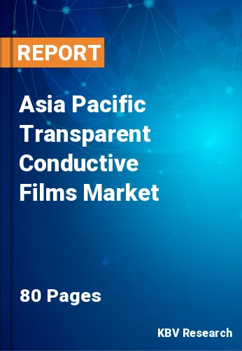 Asia Pacific Transparent Conductive Films Market Size, 2028