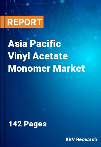 Asia Pacific Vinyl Acetate Monomer Market Size, Trend 2031