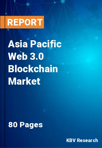 Asia Pacific Web 3.0 Blockchain Market Size & Forecast to 2028