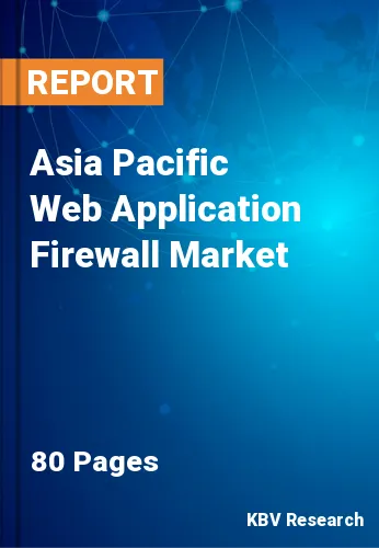 Asia Pacific Web Application Firewall Market Size, Analysis, Growth