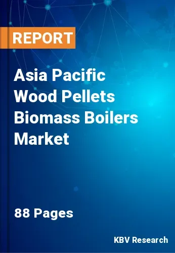 Asia Pacific Wood Pellets Biomass Boilers Market Size | 2030